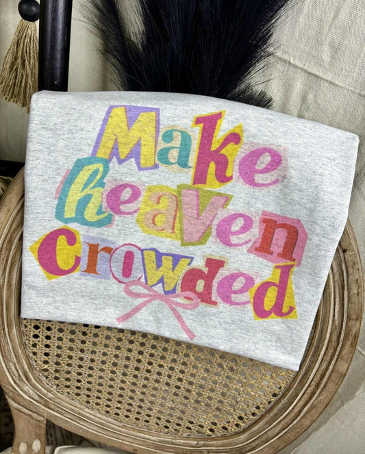 Make Heaven Crowded Tee